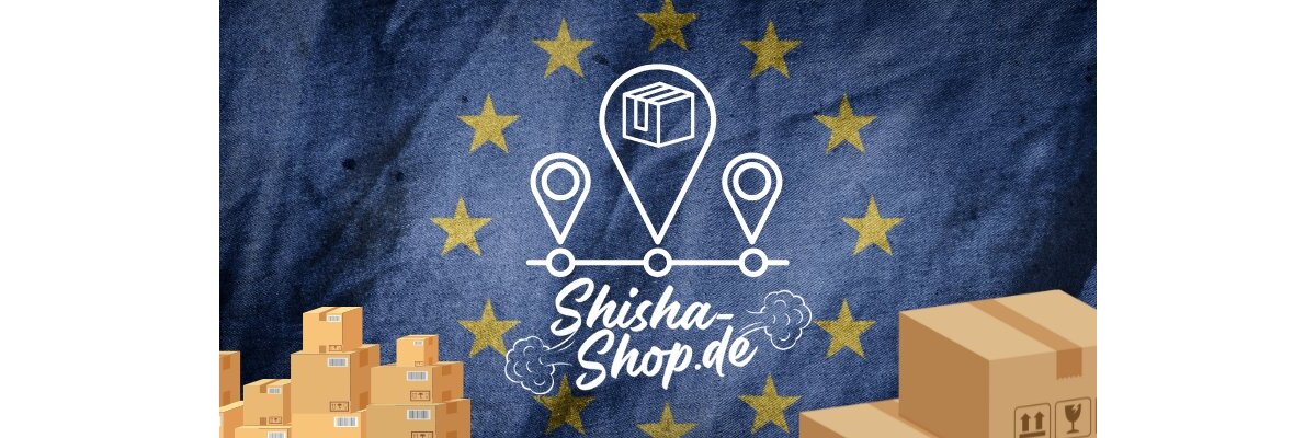 🌍 Shisha-Shop.de liefert jetzt europaweit - Shisha-Shop.de: EU-weiter Versand für Shishas &amp; Zubehör