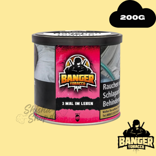BANGER Shisha Tabak 200g 3 MAL IM LEBEN